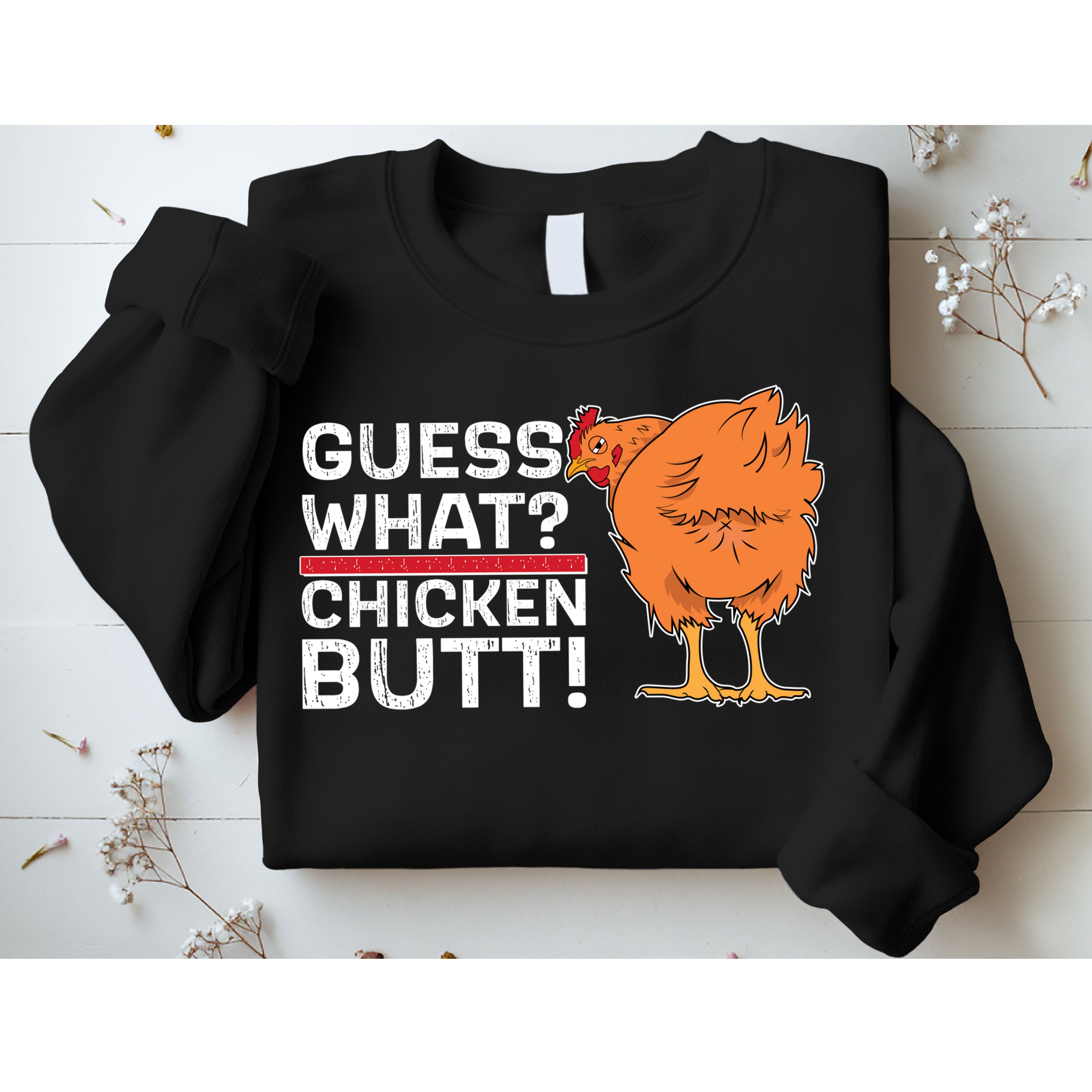 Guess What? Chicken Butt! Funny Joke Sweatshirt