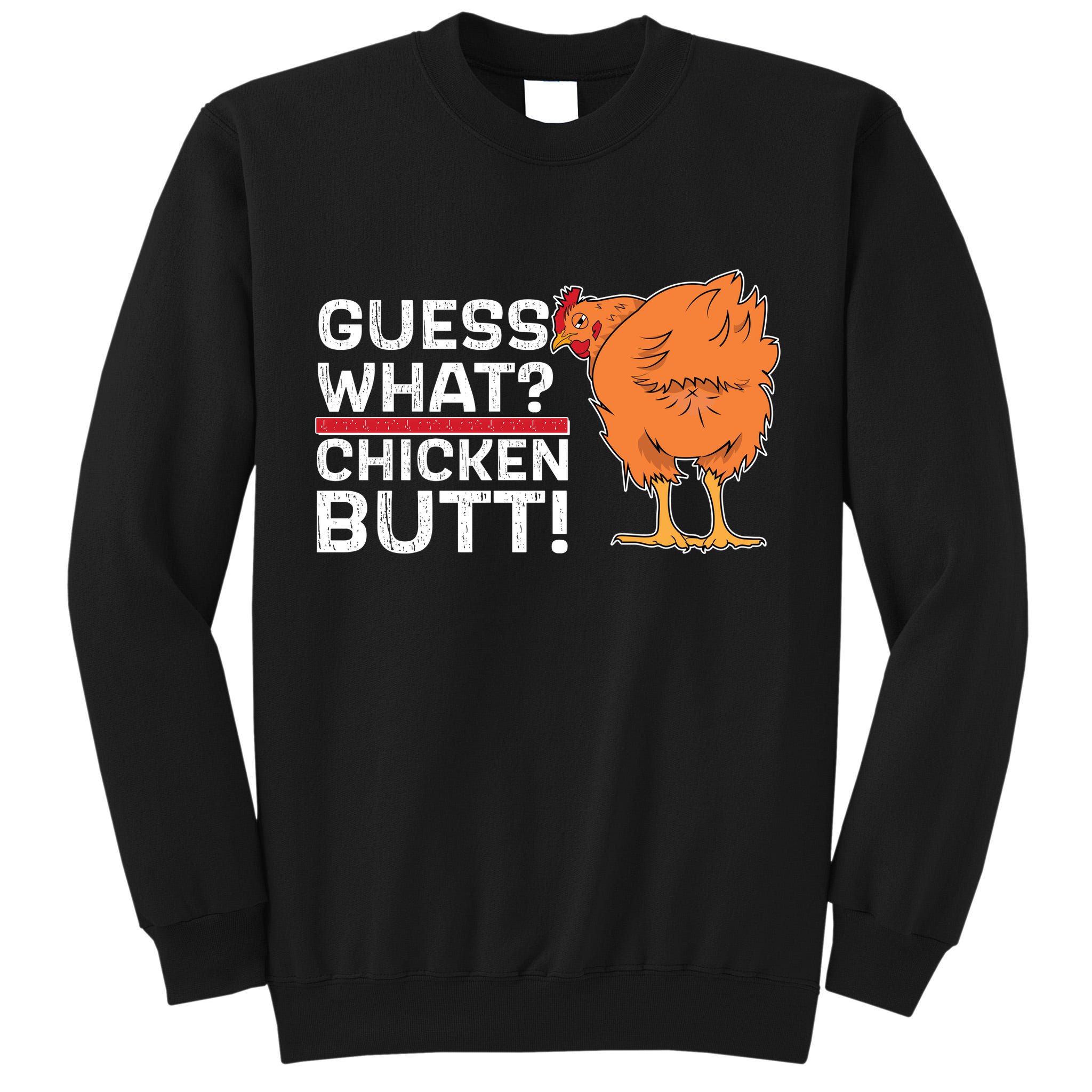 Guess What? Chicken Butt! Funny Joke Tall Sweatshirt