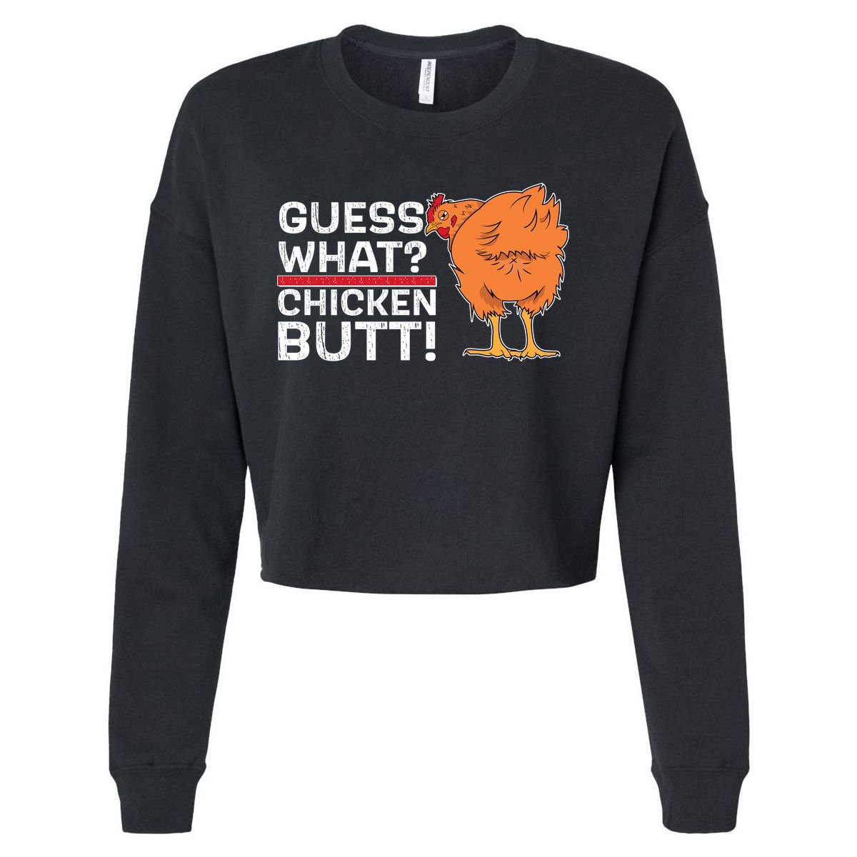 Guess What? Chicken Butt! Funny Joke Cropped Pullover Crew