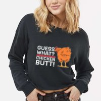 Guess What? Chicken Butt! Funny Joke Cropped Pullover Crew
