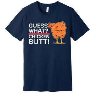 Guess What? Chicken Butt! Funny Joke Premium T-Shirt