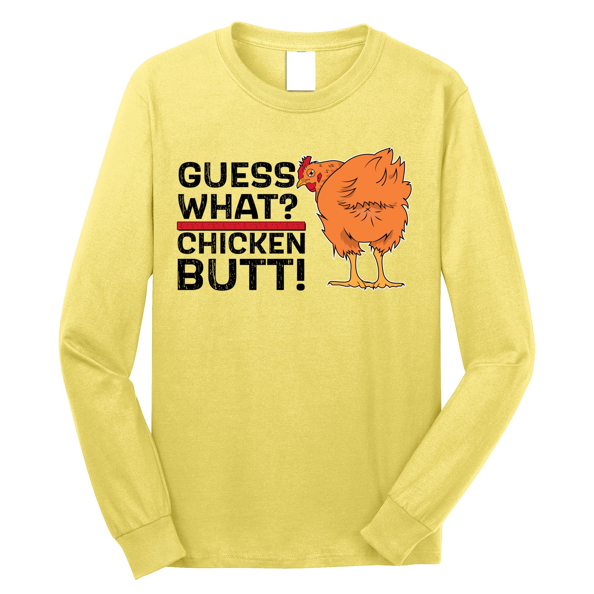 Guess What? Chicken Butt! Funny Joke Long Sleeve Shirt