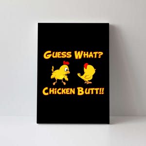 Guess What Chickenbutt? Chicken Graphic Butt Canvas