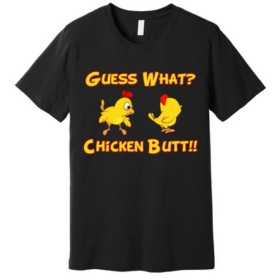 Guess What Chickenbutt? Chicken Graphic Butt Premium T-Shirt