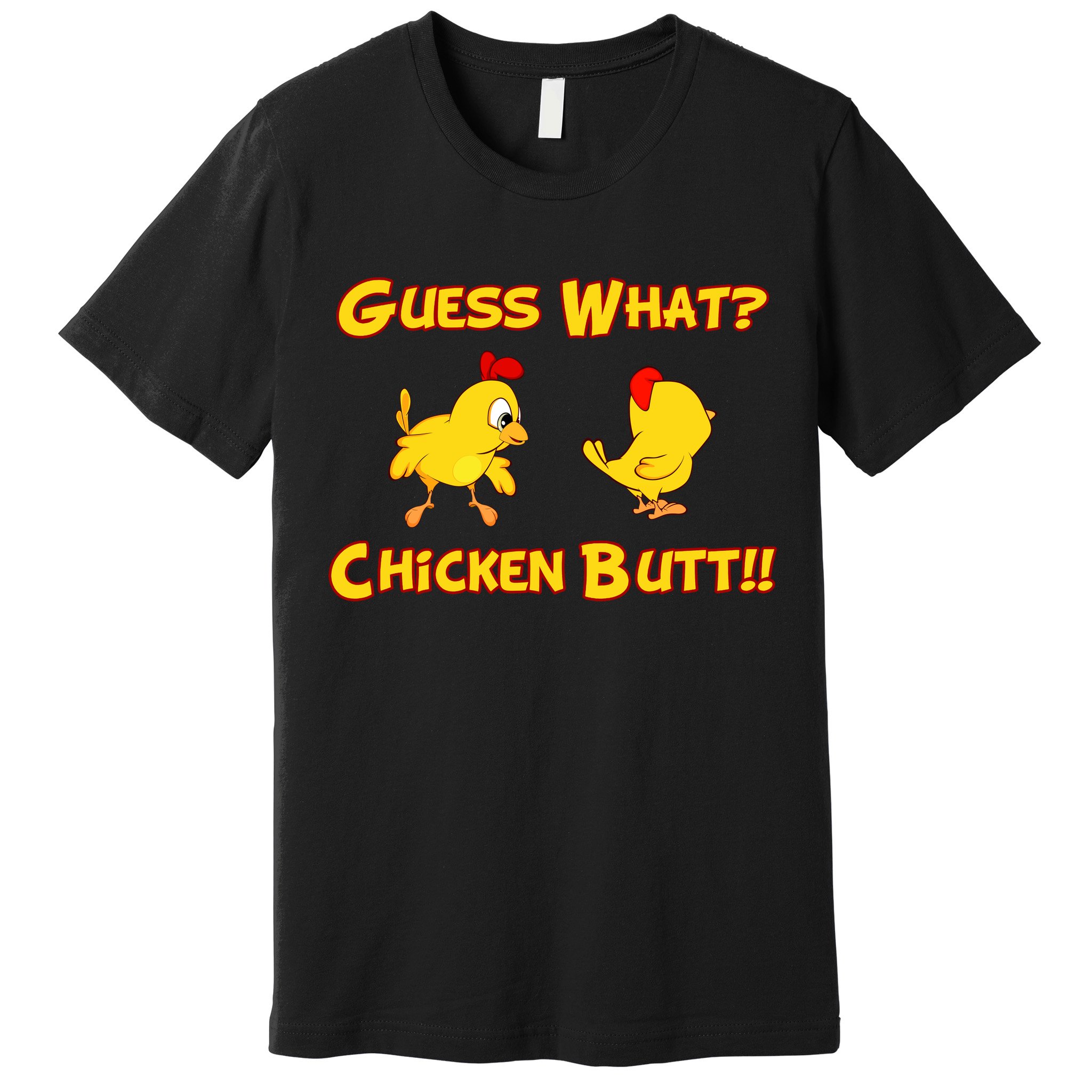 Guess What Chickenbutt? Chicken Graphic Butt Premium T-Shirt