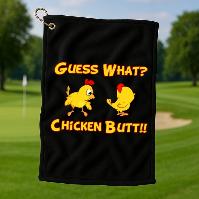 Guess What Chickenbutt? Chicken Graphic Butt Golf Towel