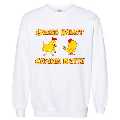 Guess What Chickenbutt? Chicken Graphic Butt Garment-Dyed Sweatshirt