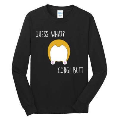 Guess What Corgi Butt Tall Long Sleeve T-Shirt