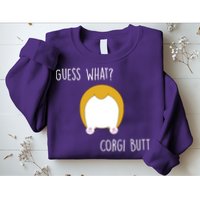 Guess What Corgi Butt Sweatshirt