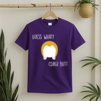 Guess What Corgi Butt T-Shirt