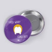 Guess What Corgi Butt Button