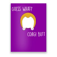 Guess What Corgi Butt Poster