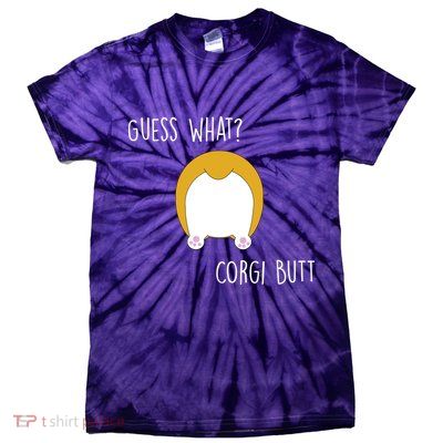 Guess What Corgi Butt Tie-Dye T-Shirt