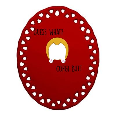 Guess What Corgi Butt Ceramic Oval Ornament