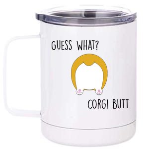 Guess What Corgi Butt 12 oz Stainless Steel Tumbler Cup