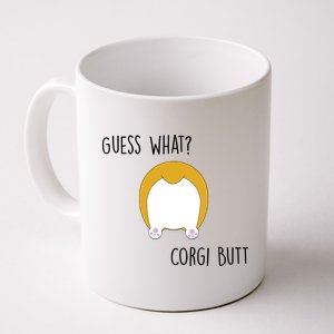 Guess What Corgi Butt Coffee Mug