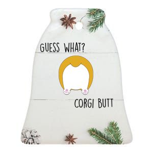 Guess What Corgi Butt Ceramic Bell Ornament