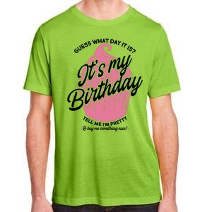 Guess What Day It Is? It's My Birthday Tell Me I'm Pretty Adult ChromaSoft Performance T-Shirt