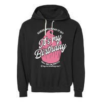 Guess What Day It Is? It's My Birthday Tell Me I'm Pretty Garment-Dyed Fleece Hoodie