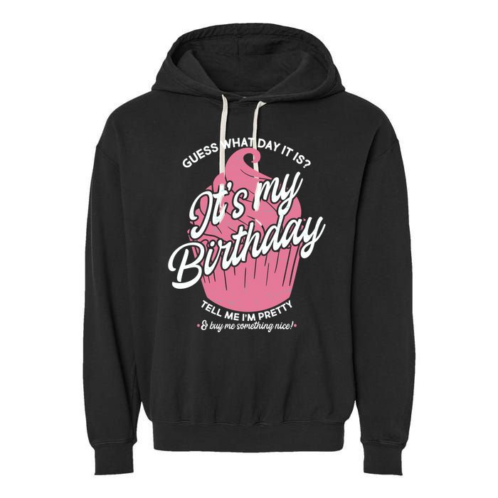 Guess What Day It Is? It's My Birthday Tell Me I'm Pretty Garment-Dyed Fleece Hoodie