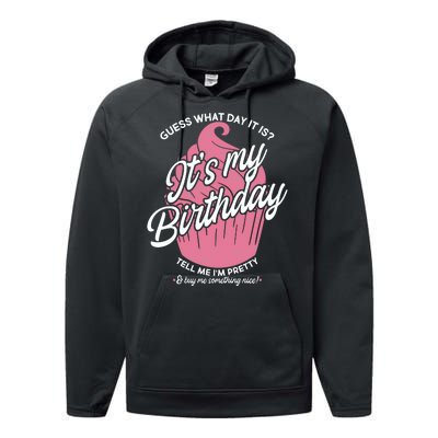 Guess What Day It Is? It's My Birthday Tell Me I'm Pretty Performance Fleece Hoodie