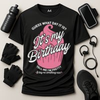 Guess What Day It Is? It's My Birthday Tell Me I'm Pretty Performance Shirt