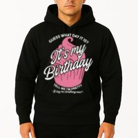 Guess What Day It Is? It's My Birthday Tell Me I'm Pretty Hoodie