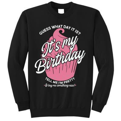 Guess What Day It Is? It's My Birthday Tell Me I'm Pretty Sweatshirt