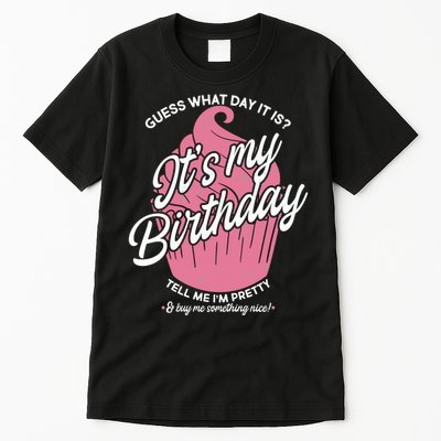 Guess What Day It Is? It's My Birthday Tell Me I'm Pretty Tall T-Shirt