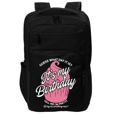 Guess What Day It Is? It's My Birthday Tell Me I'm Pretty Impact Tech Backpack