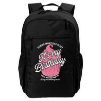 Guess What Day It Is? It's My Birthday Tell Me I'm Pretty Backpack