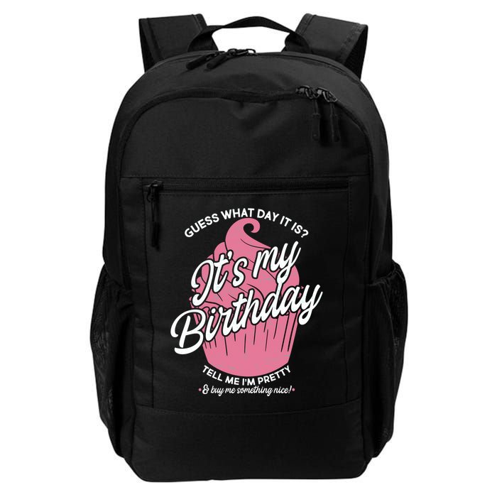 Guess What Day It Is? It's My Birthday Tell Me I'm Pretty Backpack