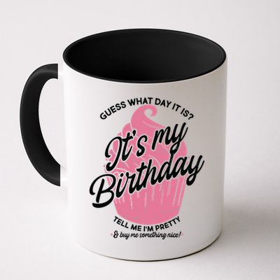 Guess What Day It Is? It's My Birthday Tell Me I'm Pretty Mug