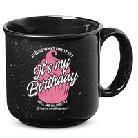 Guess What Day It Is? It's My Birthday Tell Me I'm Pretty 15oz Campfire Ceramic Mug