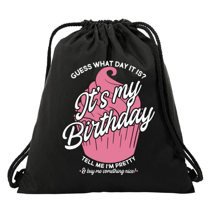 Guess What Day It Is? It's My Birthday Tell Me I'm Pretty Drawstring Bag