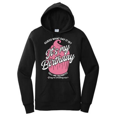 Guess What Day It Is? It's My Birthday Tell Me I'm Pretty Women's Pullover Hoodie