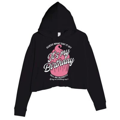 Guess What Day It Is? It's My Birthday Tell Me I'm Pretty Crop Fleece Hoodie