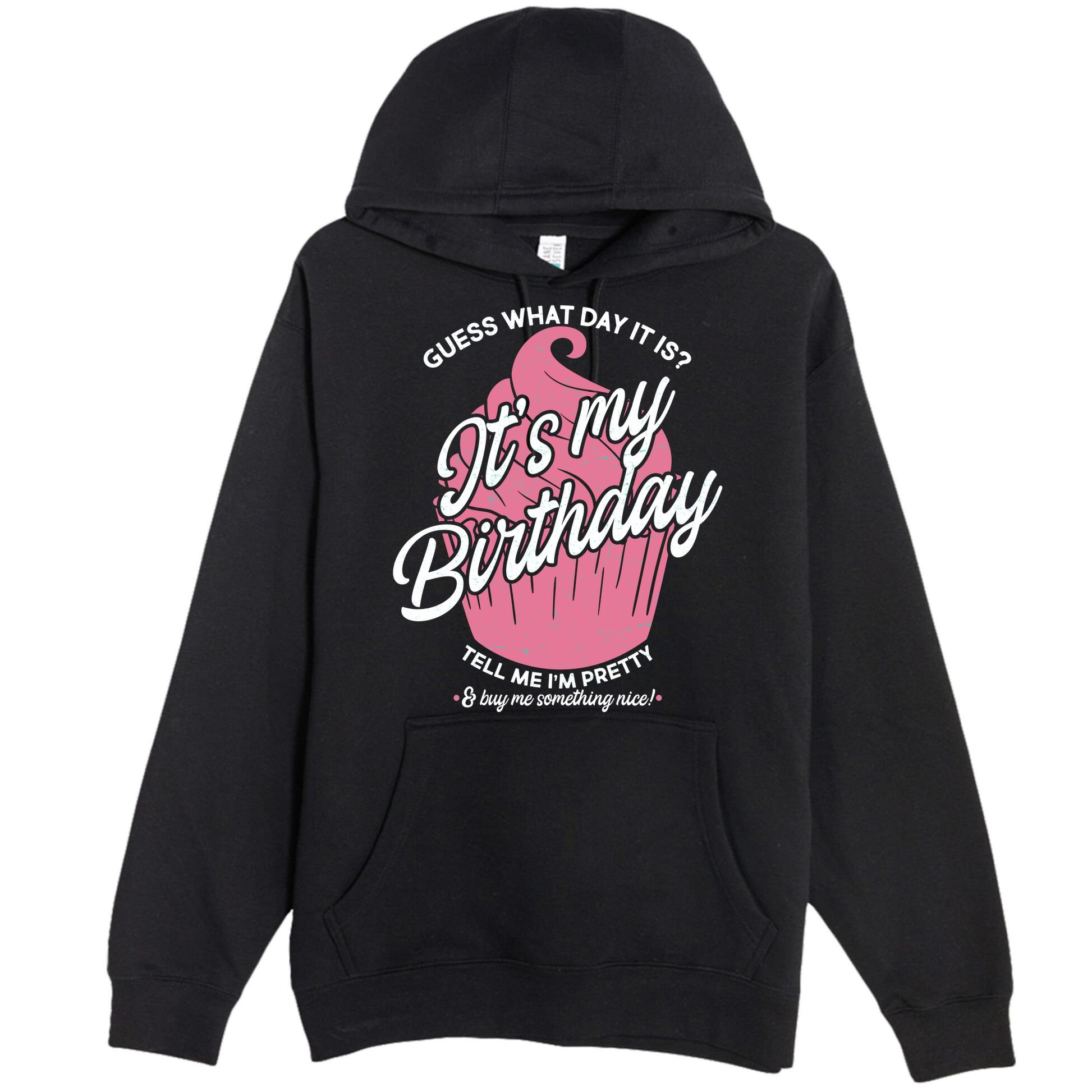 Guess What Day It Is? It's My Birthday Tell Me I'm Pretty Premium Pullover Hoodie