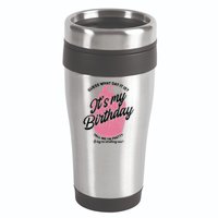 Guess What Day It Is? It's My Birthday Tell Me I'm Pretty 16oz Travel Tumbler