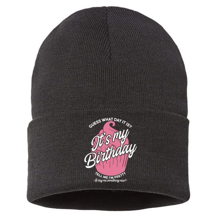 Guess What Day It Is? It's My Birthday Tell Me I'm Pretty Sustainable Knit Beanie