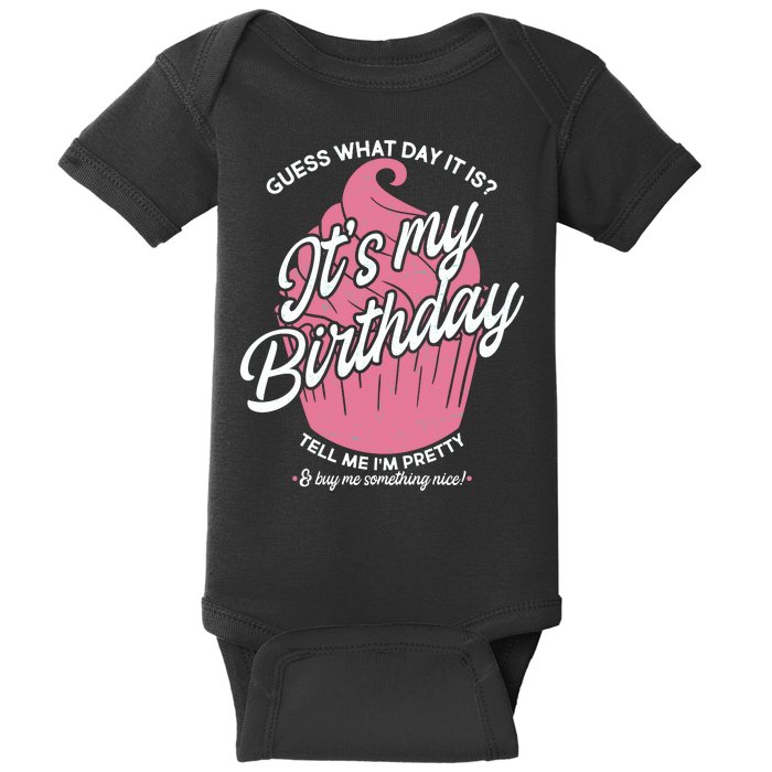 Guess What Day It Is? It's My Birthday Tell Me I'm Pretty Baby Bodysuit