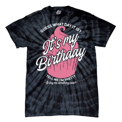 Guess What Day It Is? It's My Birthday Tell Me I'm Pretty Tie-Dye T-Shirt