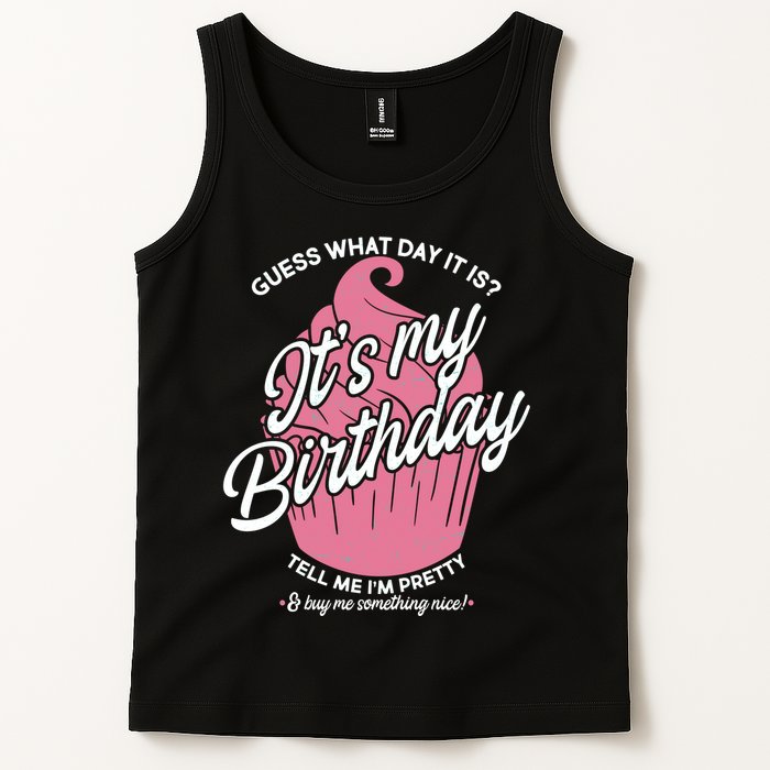 Guess What Day It Is? It's My Birthday Tell Me I'm Pretty Tank Top