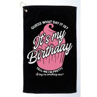Guess What Day It Is? It's My Birthday Tell Me I'm Pretty Golf Towel