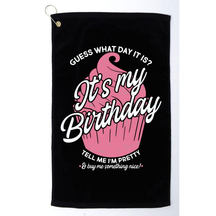 Guess What Day It Is? It's My Birthday Tell Me I'm Pretty Golf Towel