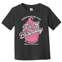 Guess What Day It Is? It's My Birthday Tell Me I'm Pretty Toddler T-Shirt