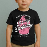 Guess What Day It Is? It's My Birthday Tell Me I'm Pretty Toddler T-Shirt