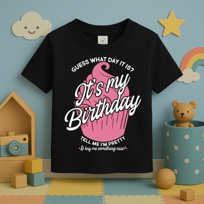 Guess What Day It Is? It's My Birthday Tell Me I'm Pretty Toddler T-Shirt