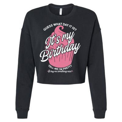Guess What Day It Is? It's My Birthday Tell Me I'm Pretty Cropped Pullover Crew
