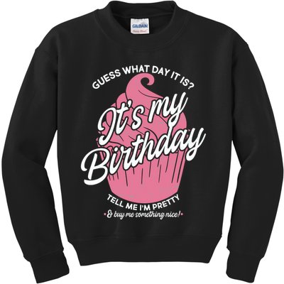 Guess What Day It Is? It's My Birthday Tell Me I'm Pretty Kids Sweatshirt